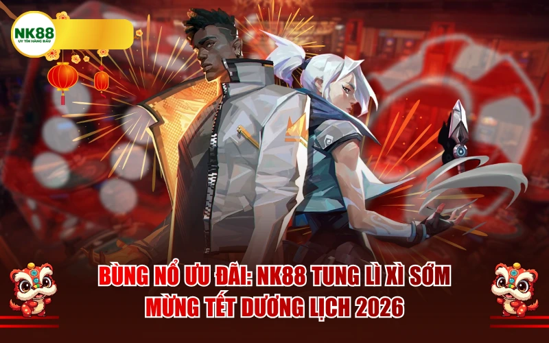 Bùng nổ ưu đãi: NK88 tung Lì Xì Sớm mừng Tết Dương Lịch 2026