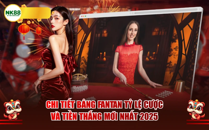 Chi tiết bảng Fantan tỷ lệ cược và tiền thắng mới nhất 2025