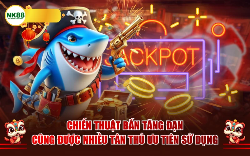 Chiến thuật Bắn tăng đạn cũng được nhiều tân thủ ưu tiên sử dụng