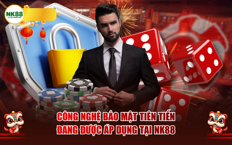 Công nghệ bảo mật tiên tiến đang được áp dụng tại NK88