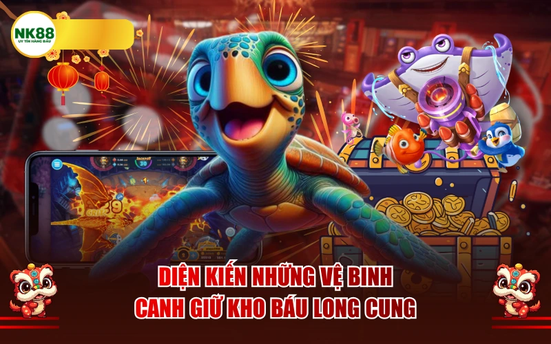 Diện kiến những vệ binh canh giữ Kho báu long cung