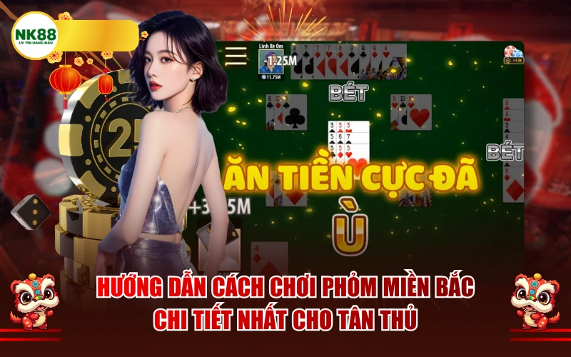 Hướng dẫn cách chơi phỏm miền Bắc chi tiết nhất cho tân thủ