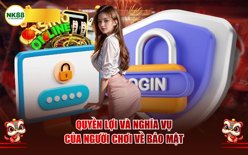 Quyền lợi và nghĩa vụ của người chơi về bảo mật