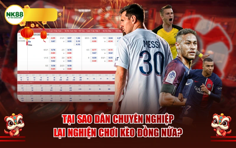 Tại sao dân chuyên nghiệp lại "nghiện" chơi kèo đồng nửa?