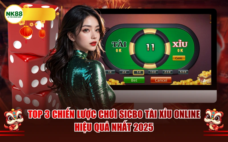 Top 3 chiến lược chơi Sicbo tài xỉu online hiệu quả nhất 2025